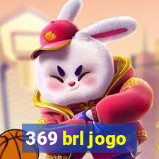 369 brl jogo